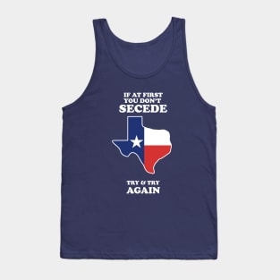 If At First You Don't Secede - Try And Try Again Tank Top